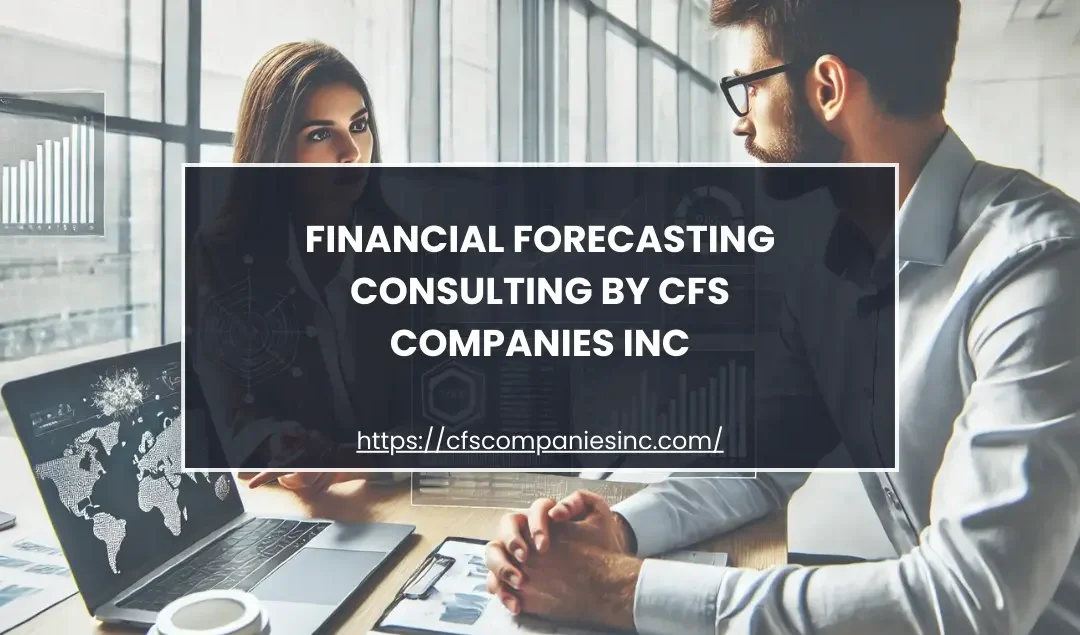 Expert Financial Forecasting Consulting by CFS Companies