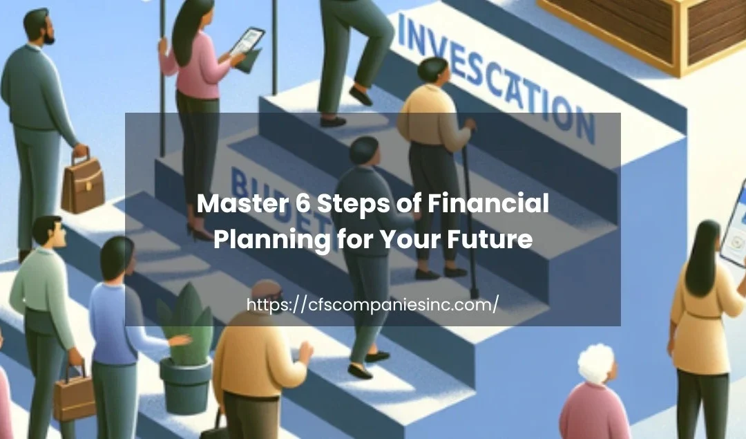 Master 6 Steps of Financial Planning for Your Future