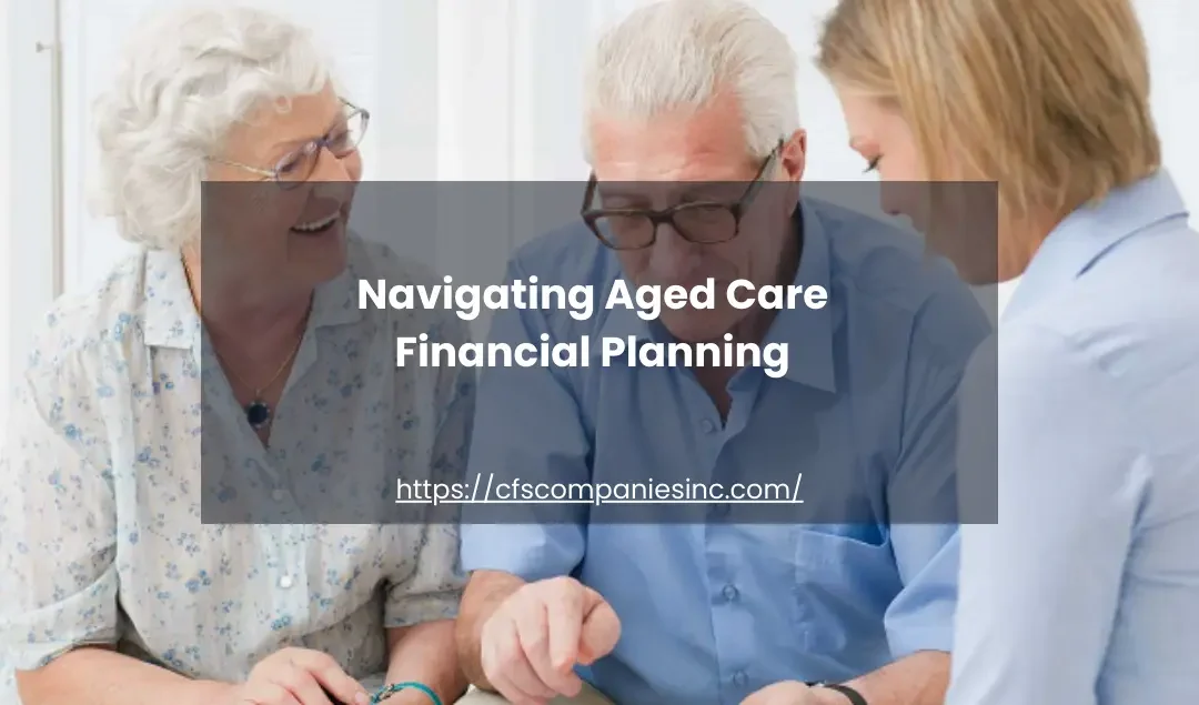 Navigating Aged Care Financial Planning