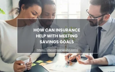 How Can Insurance Help with Meeting Savings Goals?