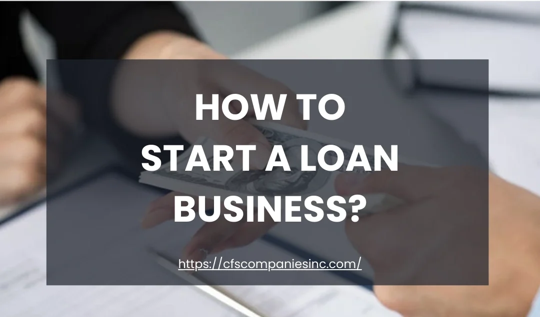 How to Start a Loan Business?