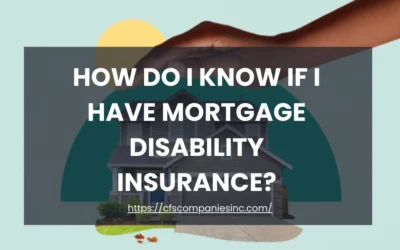 How Do I Know If I Have Mortgage Disability Insurance?