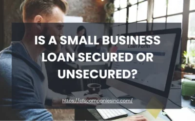 Is A Small Business Loan Secured or Unsecured? A Complete Guide for Business Owners