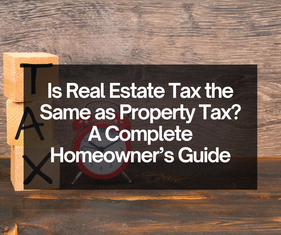 is real estate tax the same as property tax, blog header image with wooden TAX blocks, red alarm clock, title overlay for homeowner guide