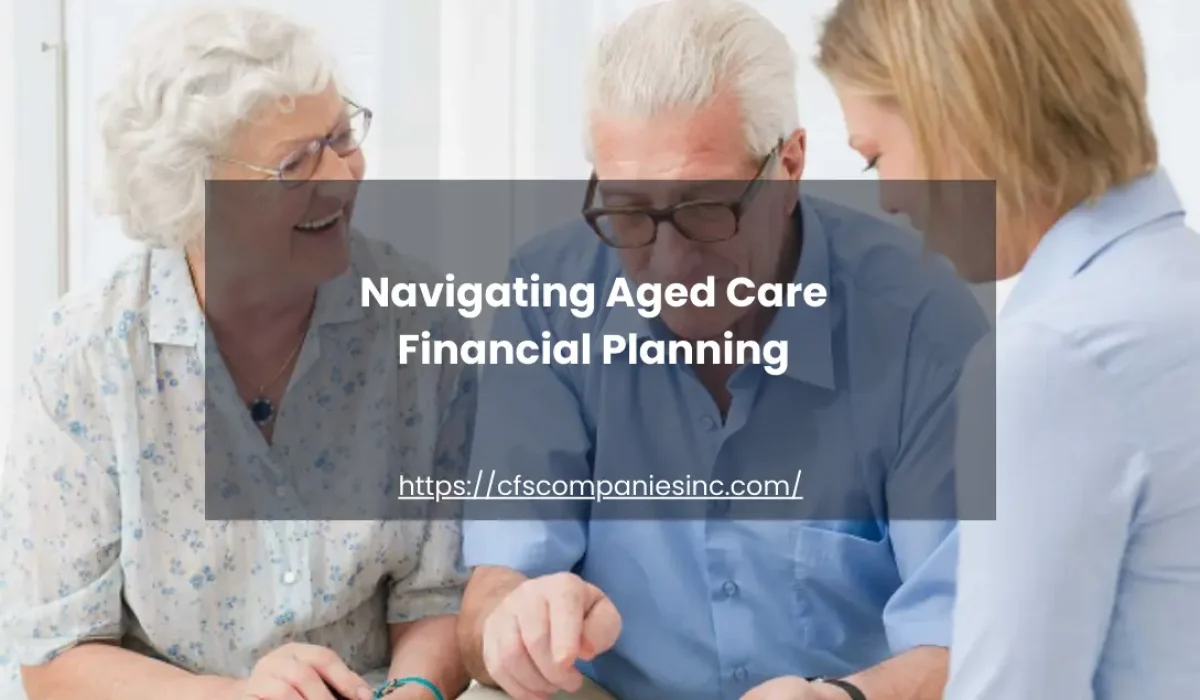 Navigating Aged Care Financial Planning